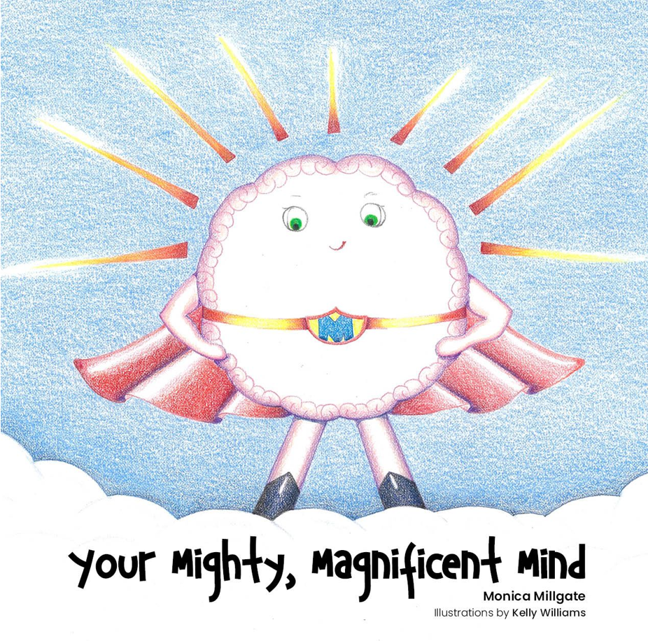 Your Mighty Magnificent Mind by Monica Millgate