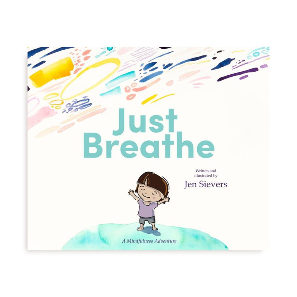 Just Breathe: A Mindfulness Adventure by Jen Sievers