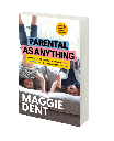 Parental As Anything by Maggie Dent